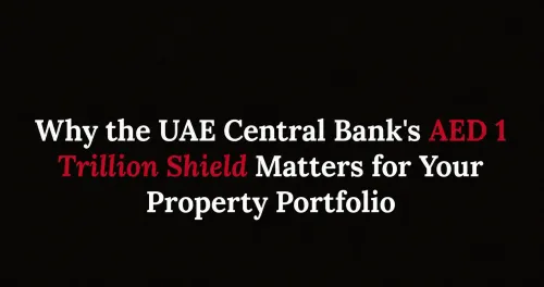 Why the UAE Central Bank's AED 1 Trillion Shield Matters for Your Property Portfolio