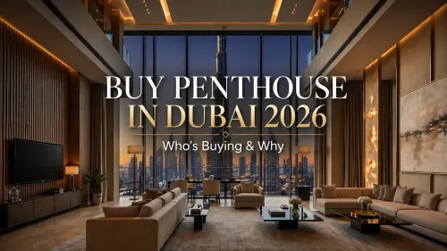 Buy Penthouse in Dubai 2026: Who's Actually Buying and What That Tells You