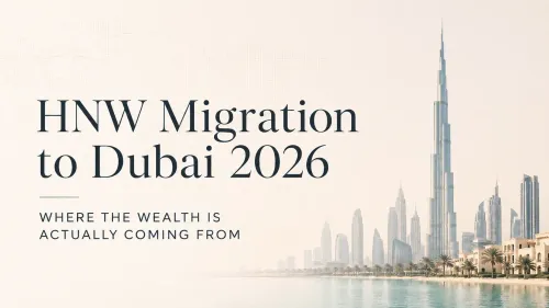 HNW Migration to Dubai 2026: Where the Wealth Is Actually Coming From 