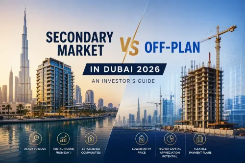 Secondary Market vs Off-Plan in Dubai 2026: An Investor's Guide